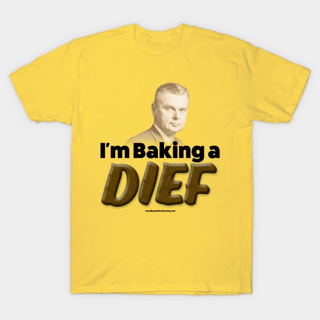 I'm Baking A Dief T-Shirt by Canada Is Boring Podcast